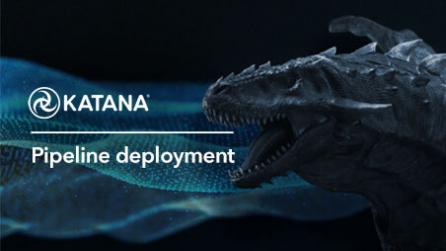 Katana Deployment Essentials - Look Development and Lighting