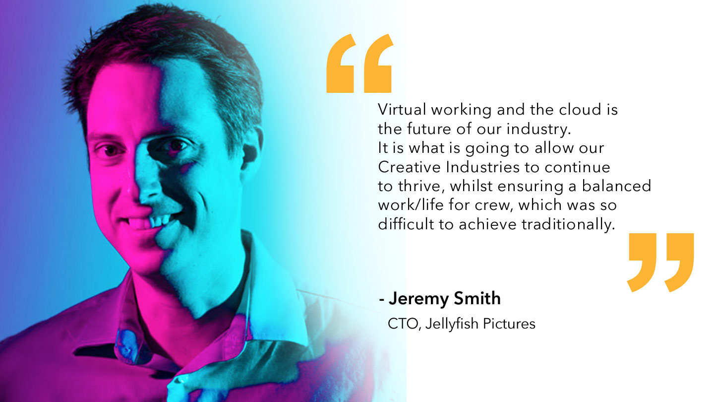 Quote from Jeremy Smith, Jellyfish Pictures CTO