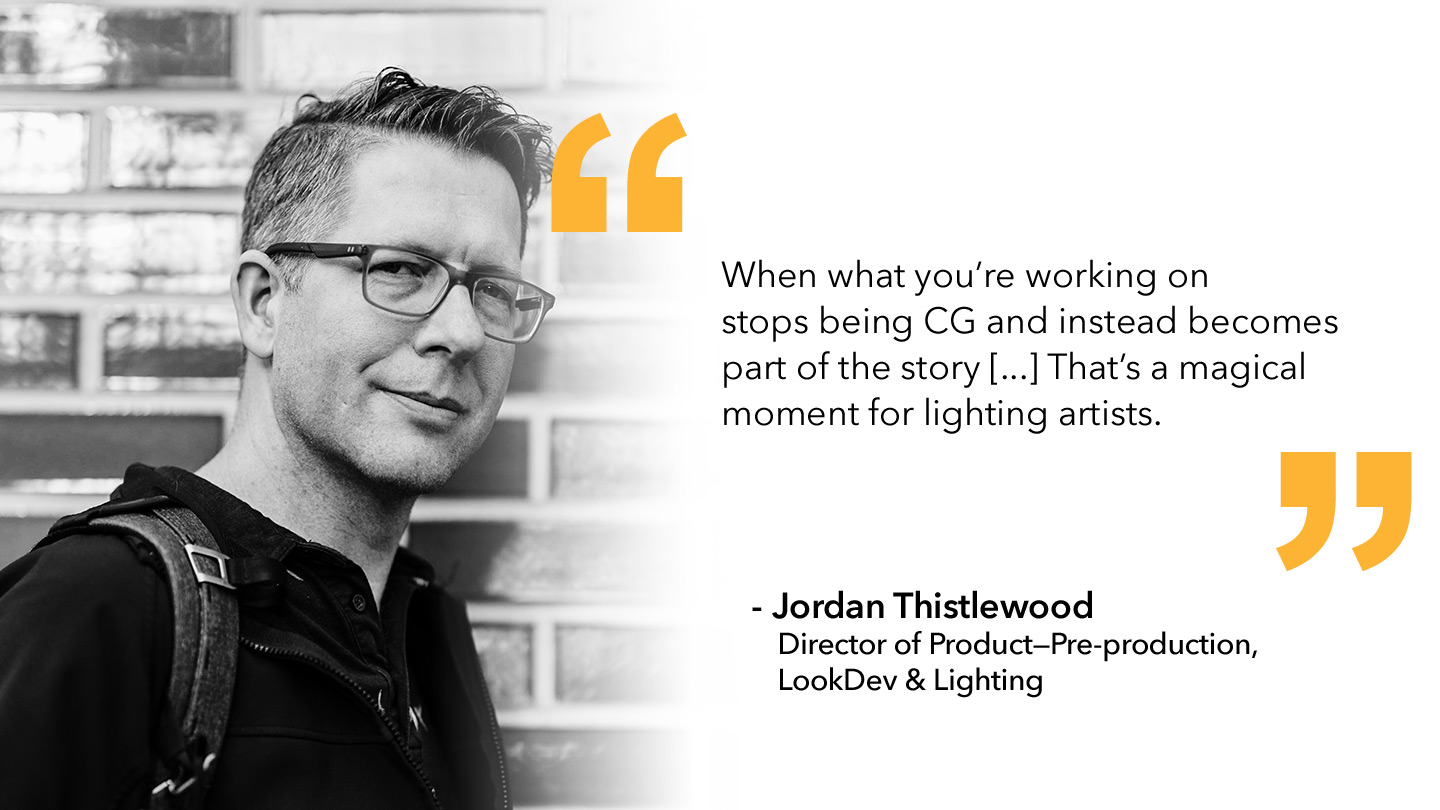 Quote from Jordan Thistlewood, Lookdev and Lighting Director of Product