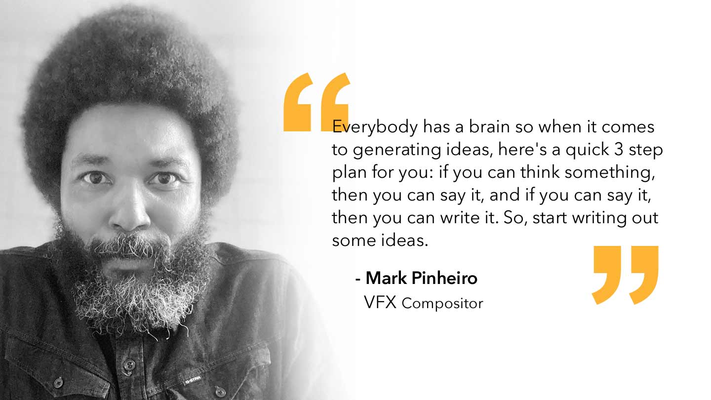 Quote from Mark Pinheiro, VFX Compositor