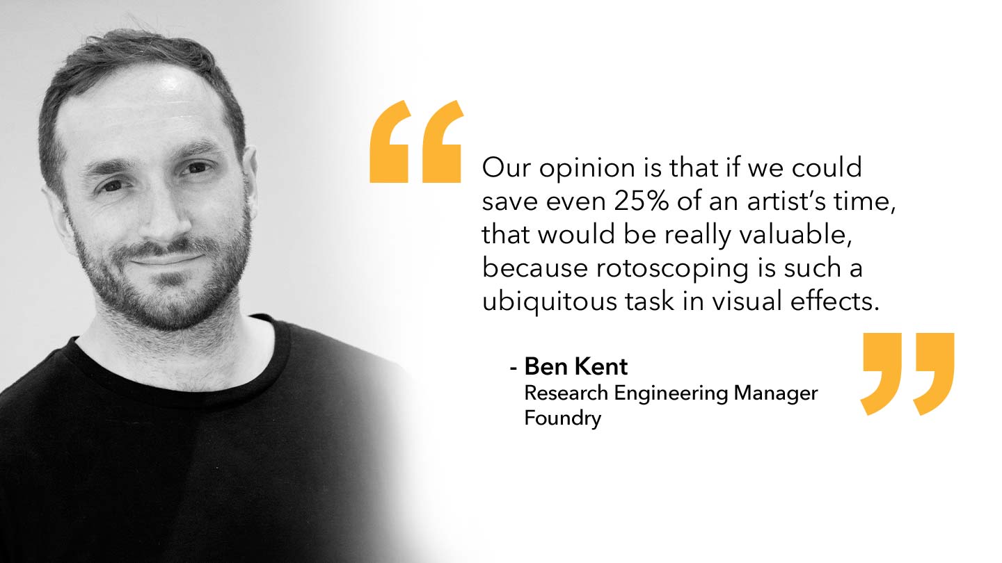 Quote from Ben Kent, Research Engineering Manager, Foundry