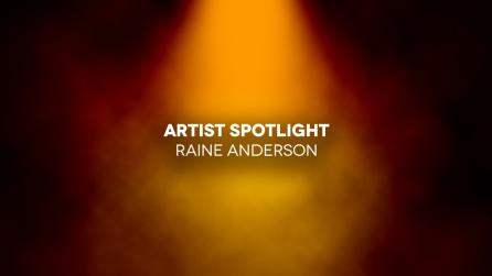 Artist Spotlight imagery for Raine Anderson
