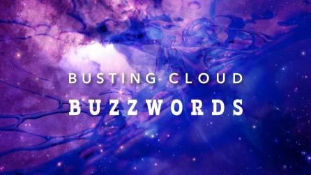 Busting Cloud Buzzwords